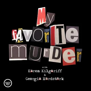 My Favorite Murder with Karen Kilgariff and Georgia Hardstark podcast artwork